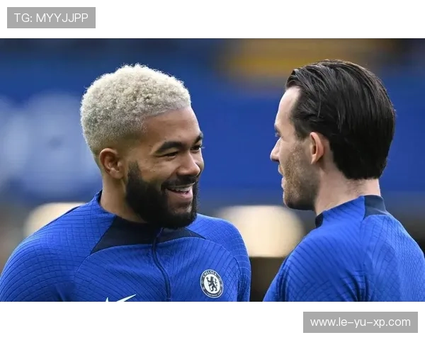 切尔西重建计划曝光：新策略推动球队未来发展