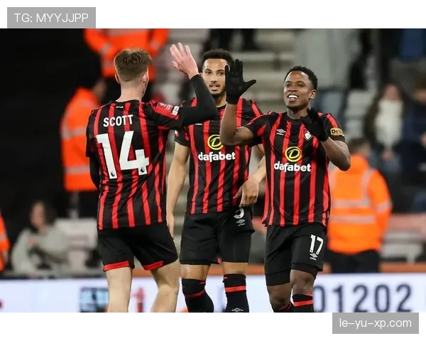 伯恩茅斯势不可挡，英超积分榜强势挺进前列